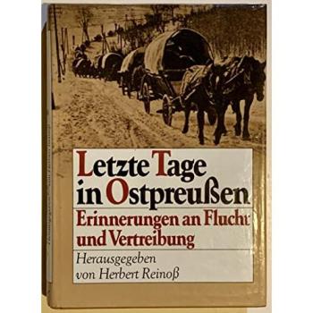 Letzte Tage in Ostpreußen: Erinnerungen an Flucht und Vertreibung