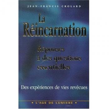 LA REINCARNATION. Réponses à des questions essentielles