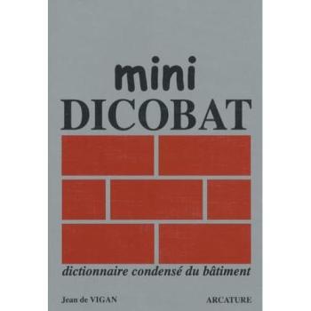 Mini Dicobat: Dictionnaire condensé du bâtiment