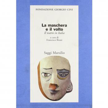 La maschera e il volto. Il teatro in Italia
