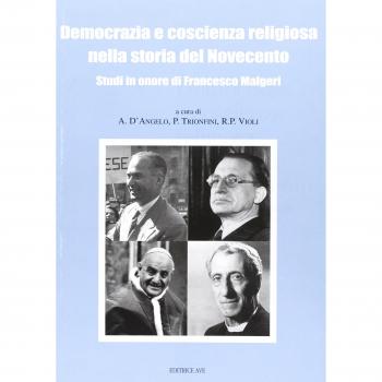 Democrazia e coscienza religiosa nella storia del Novecento. Studi in onore di Francesco Malgeri