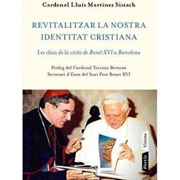 Revitalitzar la nostra identitat cristiana: Les claus de la visita de Benet XVI a Barcelona (Tapa blanda con solapas).