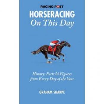 The Racing Post Horseracing On This Day by Graham Sharpe