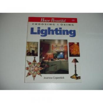 House Beautiful Choosing and Using Lighting (House Beautiful Choosing & Using)