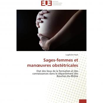 Sages-femmes et manœuvres obstétricales: Etat des lieux de la formation et des connaissances dans le département des Bouches-du-Rhône