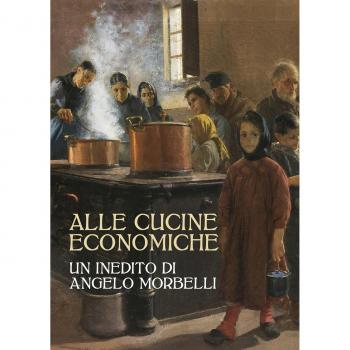Alle cucine economiche. Un inedito di Angelo Morbelli. Ediz. illustrata