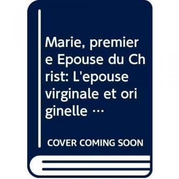 Marie, première Épouse du Christ