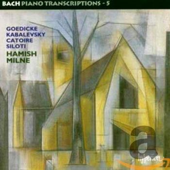 Johann Sebastian Bach: Klaviertranskriptionen, Volume 5 – Goedicke, Kabalevsky, Catoire & Siloti