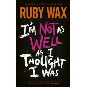 I’m Not As Well As I Thought I Was: The Sunday Times Bestseller