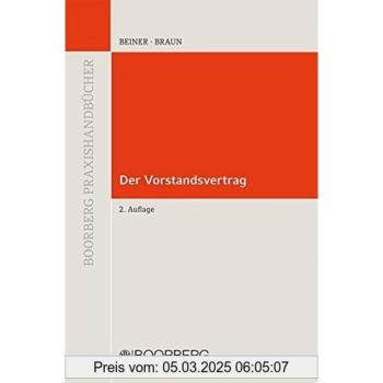 Der Vorstandsvertrag: Bestellung und Anstellungsvertrag der Vorstandsmitglieder einer Aktiengesellschaft