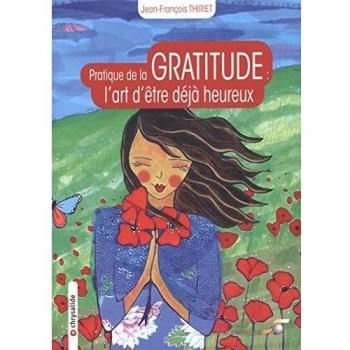 La pratique de la gratitude : l'art d'être déjà heureux