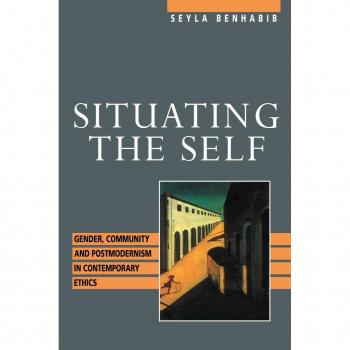 Routledge N. Y. Situating the Self : Gender, Community and Postmodernism in Contemporary Ethics