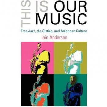 This Is Our Music, The Arts and Intellectual Life in Modern America