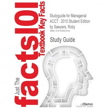 Studyguide for Managerial Acct: 2010 Student Edition by Sawyers, Roby, ISBN 9780538798938