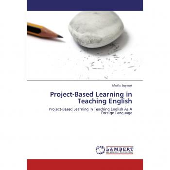 Project-Based Learning in Teaching English: Project-Based Learning in Teaching English As A Foreign Language