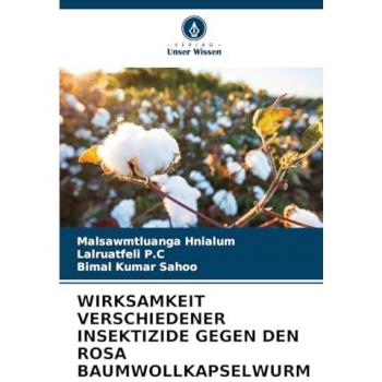Hnialum, Malsawmtluanga: WIRKSAMKEIT VERSCHIEDENER INSEKTIZIDE GEGEN DEN ROSA BAUMWOLLKAPSELWURM