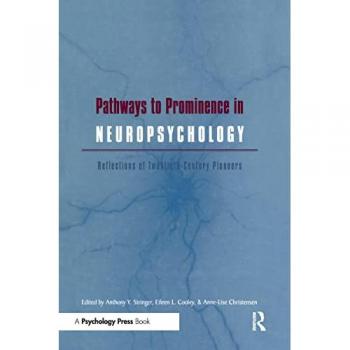 Pathways to Prominence in Neuropsychology: Reflections of Twentieth-Century Pioneers