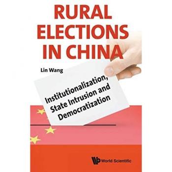 Rural Elections in China: Institutionalization, State Intrusion and Democratization