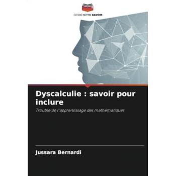 Bernardi, Jussara: Dyscalculie : savoir pour inclure