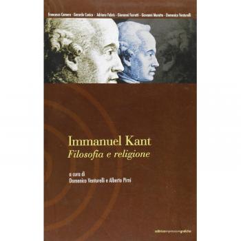 Immanuel Kant. Filosofia e religione. Atti del Seminario della Scuola di alta formazione in filosofia