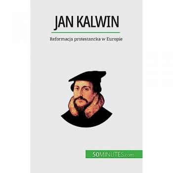 Jan Kalwin: Reformacja protestancka w Europie