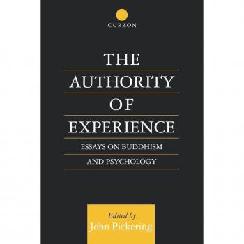 The Authority of Experience: Readings on Buddhism and Psychology (Curzon Studies in Asian Philosophy)