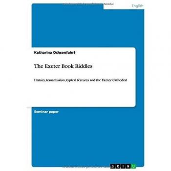 The Exeter Book Riddles: History, transmission, typical features and the Exeter Cathedral