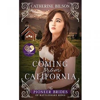 Coming From California (The Pioneer Brides of Rattlesnake Ridge, Band 2)