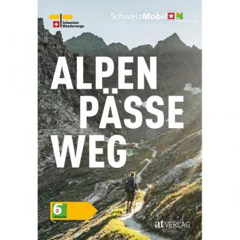 Alpenpässeweg: Die schönsten Pässe der Schweiz erleben. Der 6 Alpenpässe-Weg in 43 Etappen und 695 Kilometern. Überarbeitet und neu gestaltet. Taschenbuch. Natürlich bei AT
