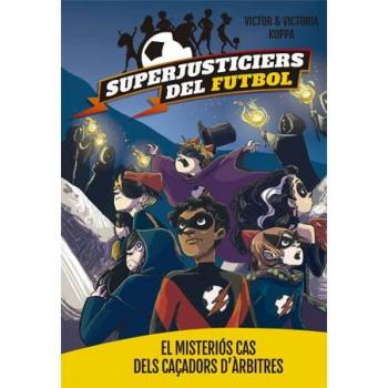 SUPERJUSTICIERS DEL FUTBOL-2.EL MISTERIÓS CAS DELS CAÇADORS D'ÀRBITRES