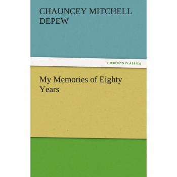 My Memories of Eighty Years (TREDITION CLASSICS)