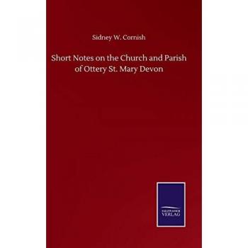 Short Notes on the Church and Parish of Ottery St. Mary Devon