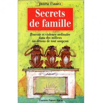 Secrets de famille. Pouvoir et violence ordinaire dans les milieux au dessus de tout soupçons