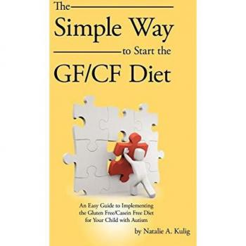The Simple Way to Start the Gf/Cf Diet: An Easy Guide to Implementing the Gluten Free/Casein Free Diet for Your Child with Autism
