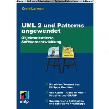 UML 2 und Patterns Angewendet: Objektorientierte Softwareentwicklung (mitp Professional)