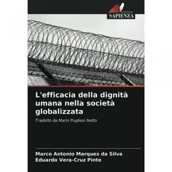 L'efficacia della dignità umana nella società globalizzata: Tradotto da Mario Pugliesi Netto