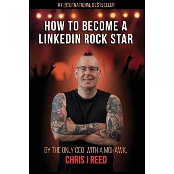 How to Become a LinkedIn Rock Star: By the Only CEO with a Mohawk, Chris J Reed