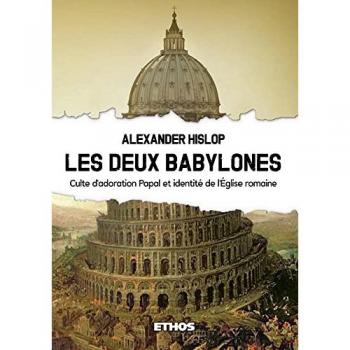 Les Deux Babylones : Culte d'adoration Papal et identité de l'Eglise romaine