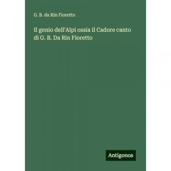 Il genio dell'Alpi ossia il Cadore canto di G. B. Da Rin Fioretto