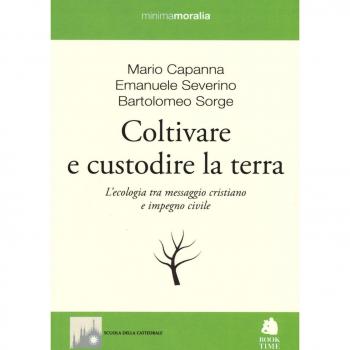 Coltivare e custodire la terra. L'ecologia tra messaggio cristiano e impegno civile