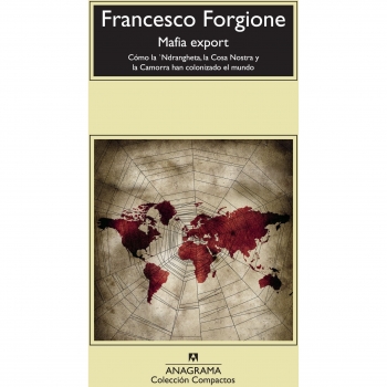 Mafia export : cómo la 'Ndrangheta, la Cosa Nostra y la Camorra han colonizado el mundo (Compactos Anagrama, Band 577)