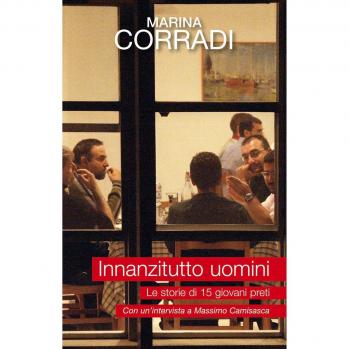 Innanzitutto uomini. Le storie di quindici giovani preti. Con un'intervista a Massimo Camisasca