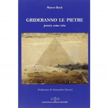 Grideranno le pietre. Poesia come vita