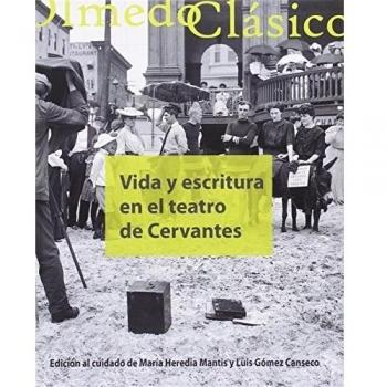 Vida y escritura en el teatro de cervantes