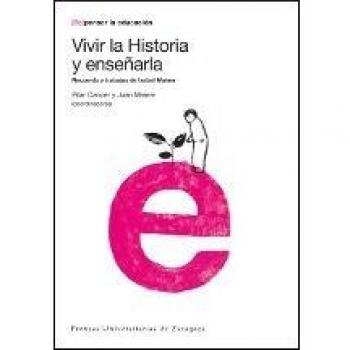 Vivir la historia y enseñarla. Recuerdo y trabajos (Tapa blanda).