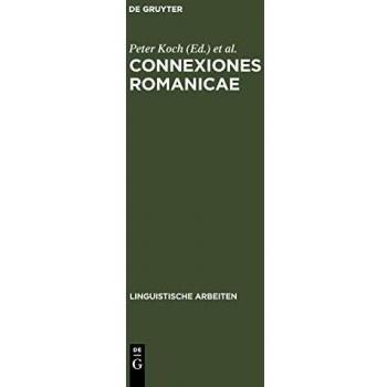 Connexiones Romanicae: Dependenz und Valenz in romanischen Sprachen