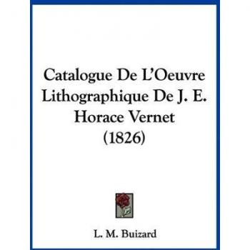 Catalogue lithographique de l'œuvre de J. E. Horace Vernet (1826)