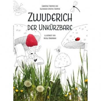 Zwuderich der Unkürzbare: Die Abenteuer des kleinsten Zwergs der Welt