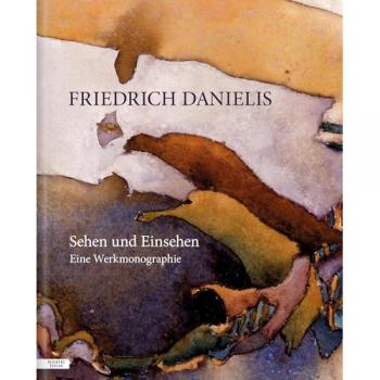 Friedrich Danielis ― Sehen und Einsehen: Eine Werkmonographie