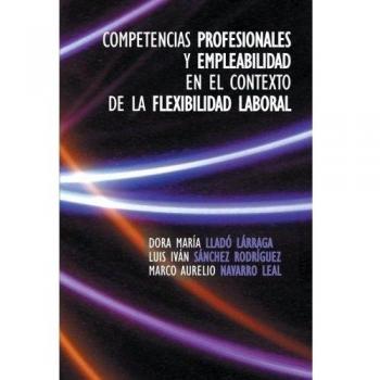 Competencias profesionales y empleabilidad en el contexto de la flexibilidad laboral